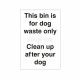 This Bin Is For Dog Waste Only Clean Up After Your Dog Sign
