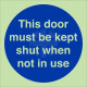 This Door Must Be Kept Shut When Not In Use Glow In Dark Sign