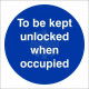 To Be Kept Unlocked When Occupied Sign