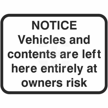 Vehicles And Contents Are Left Here Entirely At Owners Risk Traffic Sign