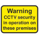 Warning CCTV Security In Operation On These Premises Traffic Sign