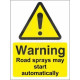Warning road sprays may start automatically sign in a variety of sizes and materials with or without your logo
