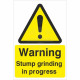 Warning Stump Grinding In Progress Sign