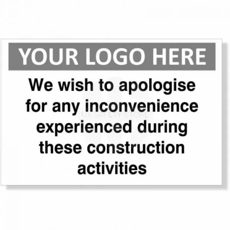 We Wish To Apologise For Any Inconvenience Experienced During These Construction Activities Custom Logo Sign