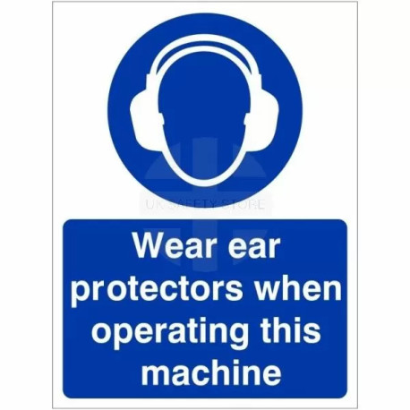 Wear Ear Protectors When Operating This Machine Sign