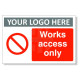 Works Access Only Custom Logo Sign