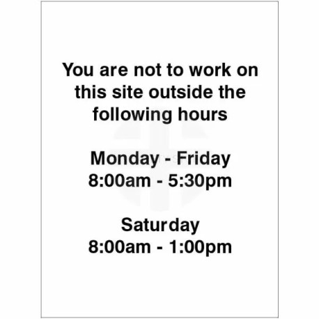 You Are Not To Work On This Site Outside The Following Hours Sign
